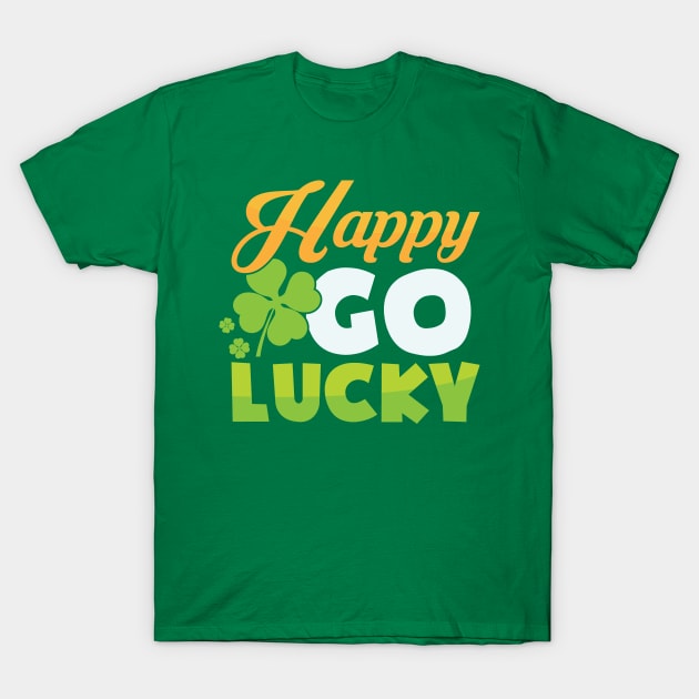 Happy Go Lucky St. Patrick's Day Quote T-Shirt by SiGo